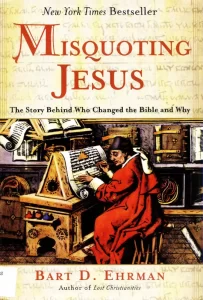 Misquoting Jesus The Story Behind Who Changed The Bible And Why Bart D. Ehrman
